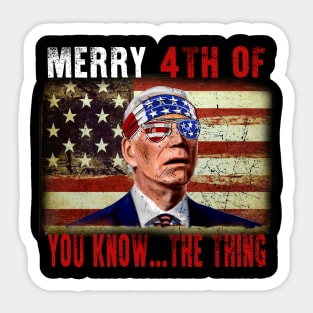 Funny Biden Confused Merry Happy 4th of You Know...The Thing Sticker